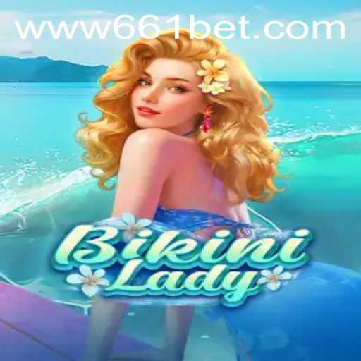 Explore the Exciting World of BikiniLady: A Fresh Thrill at 661bet.COM