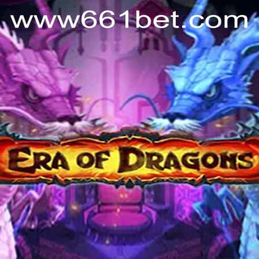 Dive into the Mystical World of EraOfDragons with 661bet.COM