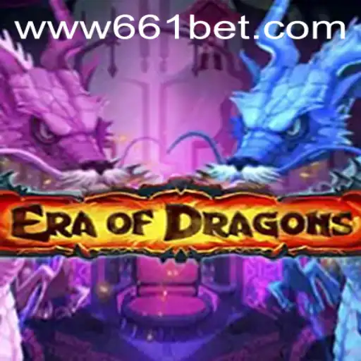 Dive into the Mystical World of EraOfDragons with 661bet.COM