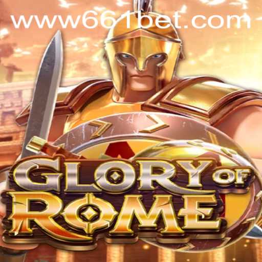 Discover the Epic Gameplay of GloryofRome with 661bet.COM
