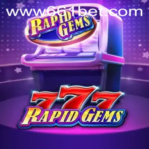 Discover the Thrilling World of RapidGems777 and the Intriguing 661bet.COM