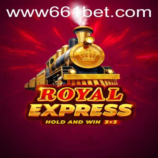 Exploring the Thrilling World of RoyalExpress: A Casino Adventure with 661bet.COM