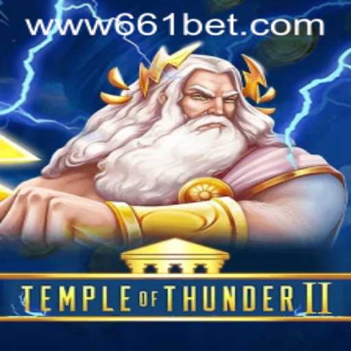 Dive into the World of TempleofThunderII and the Excitement of 661bet.COM